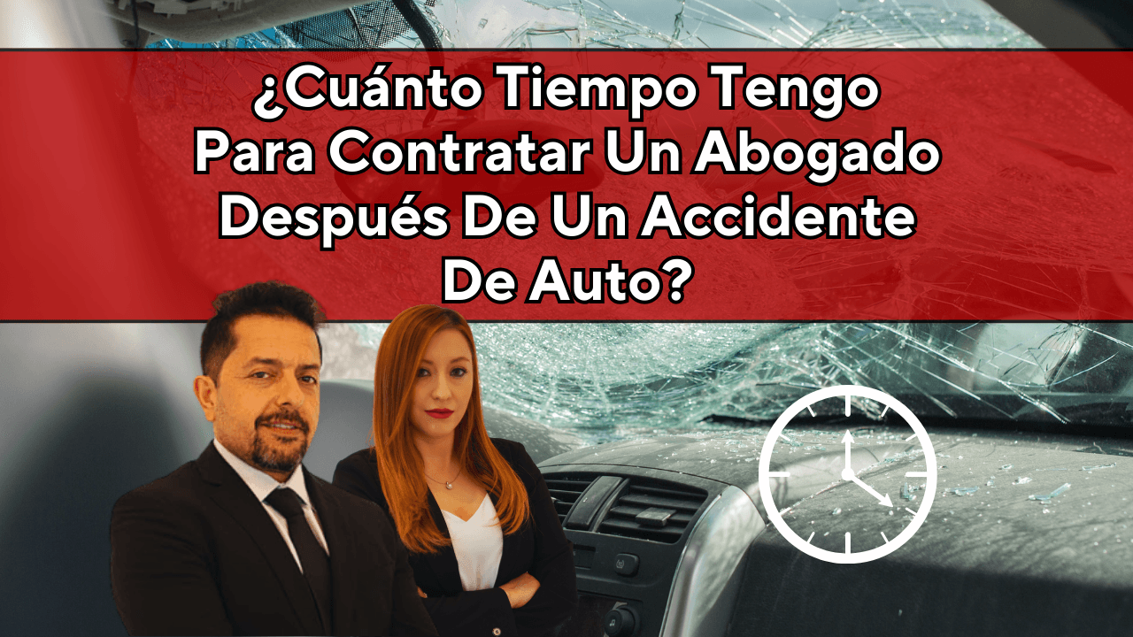 Cuánto tiempo tengo para contratar a un abogado de accidentes después de un accidente de carro